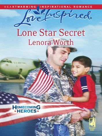 Lone Star Secret (Homecoming Heroes, Book 2) (Mills & Boon Love Inspired)