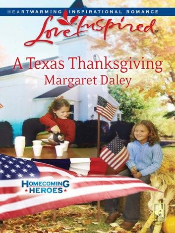 A Texas Thanksgiving (Homecoming Heroes, Book 5) (Mills & Boon Love Inspired)