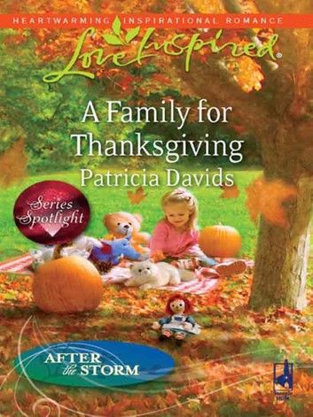 A Family For Thanksgiving (After the Storm, Book 6) (Mills & Boon Love Inspired)