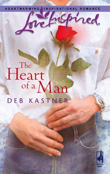 The Heart Of A Man (Mills & Boon Love Inspired)