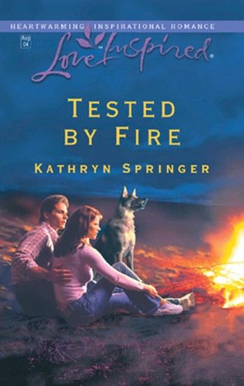 Tested By Fire (Mills & Boon Love Inspired)