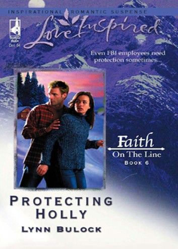 Protecting Holly (Faith on the Line, Book 6) (Mills & Boon Love Inspired)