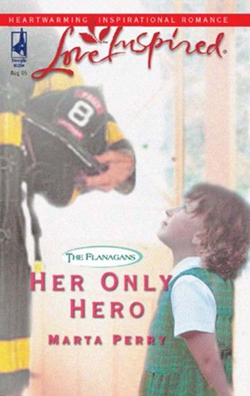 Her Only Hero (Mills & Boon Love Inspired) (The Flanagans, Book 4)