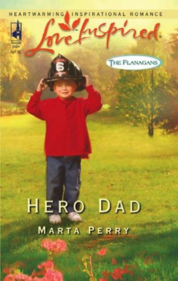 Hero Dad (Mills & Boon Love Inspired) (The Flanagans, Book 3)