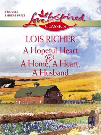 A Hopeful Heart And A Home, A Heart, A Husband: A Hopeful Heart (Faith, Hope & Charity) / A Home, A Heart, A Husband (Mills & Boon Love Inspired)