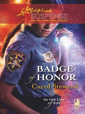 Badge Of Honor (In the Line of Fire, Book 2) (Mills & Boon Love Inspired)