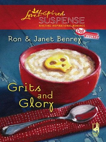 Grits And Glory (Cozy Mystery, Book 4) (Mills & Boon Love Inspired)