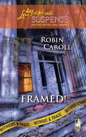 Framed! (Mills & Boon Love Inspired) (Without a Trace, Book 2)