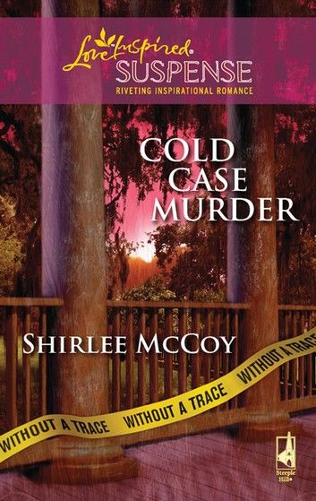Cold Case Murder (Without a Trace, Book 3) (Mills & Boon Love Inspired)