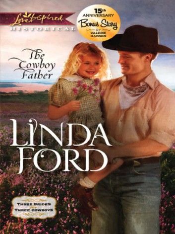 The Cowboy Father (Three Brides for Three Cowboys, Book 2) (Mills & Boon Love Inspired Historical)