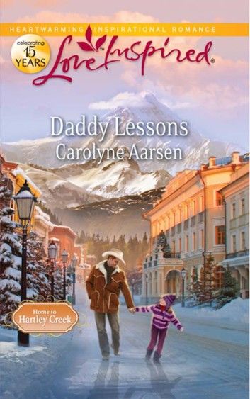 Daddy Lessons (Home to Hartley Creek, Book 2) (Mills & Boon Love Inspired)