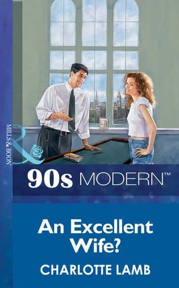 An Excellent Wife? (Mills & Boon Vintage 90s Modern)