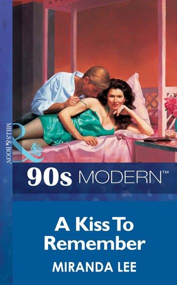 A Kiss To Remember (Mills & Boon Vintage 90s Modern)