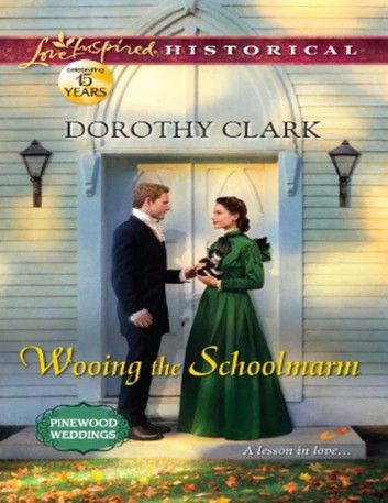 Wooing The Schoolmarm (Pinewood Weddings, Book 1) (Mills & Boon Love Inspired Historical)