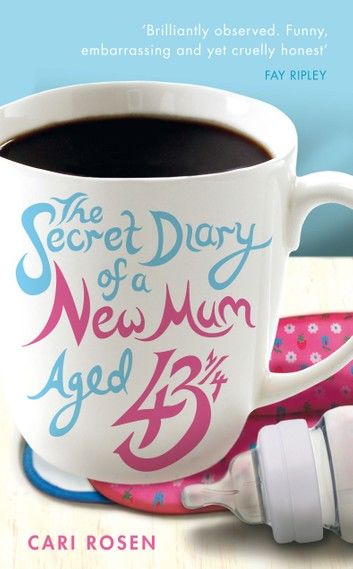 The Secret Diary of a New Mum (aged 43 1/4)