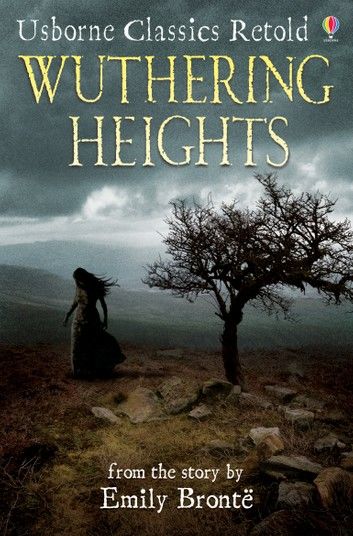 Wuthering Heights: Usborne Classics Retold: Usborne Classics Retold