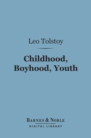 Childhood, Boyhood, Youth (Barnes & Noble Digital Library)