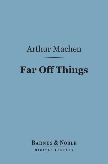Far Off Things (Barnes & Noble Digital Library)