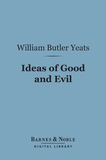 Ideas of Good and Evil (Barnes & Noble Digital Library)