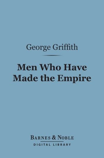 Men Who Have Made the Empire (Barnes & Noble Digital Library)