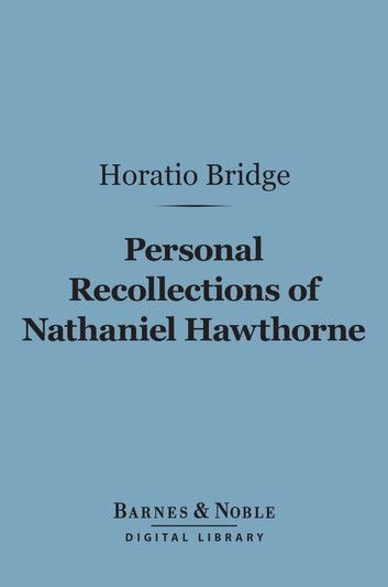 Personal Recollections of Nathaniel Hawthorne (Barnes & Noble Digital Library)