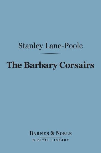 The Barbary Corsairs (Barnes & Noble Digital Library)