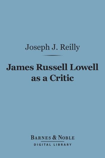 James Russell Lowell as a Critic (Barnes & Noble Digital Library)