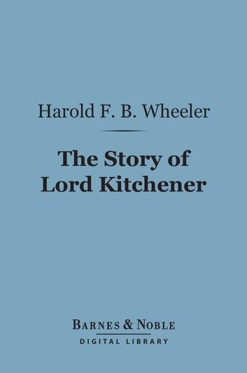 The Story of Lord Kitchener (Barnes & Noble Digital Library)
