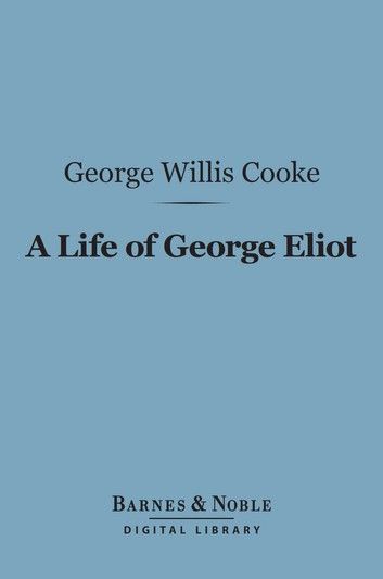 A Life of George Eliot (Barnes & Noble Digital Library)