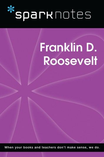 Franklin D. Roosevelt (SparkNotes Biography Guide)