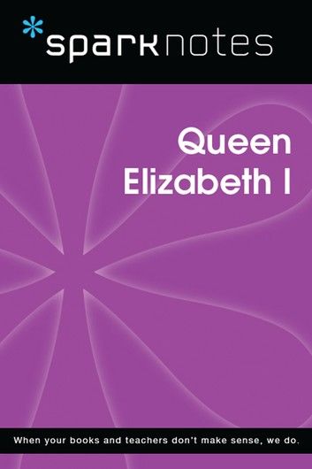 Queen Elizabeth I (SparkNotes Biography Guide)