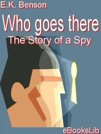 Who Goes There - The Story of a Spy