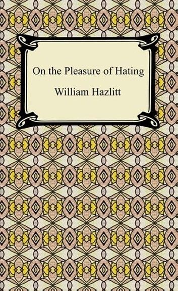 On the Pleasure of Hating