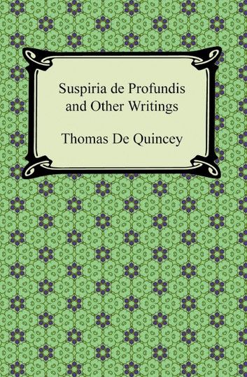 Suspiria de Profundis and Other Writings