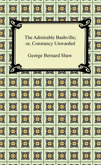 The Admirable Bashville; or, Constancy Unrewarded