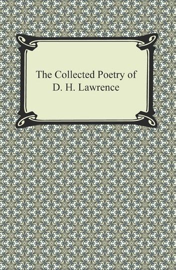 The Collected Poetry of D. H. Lawrence