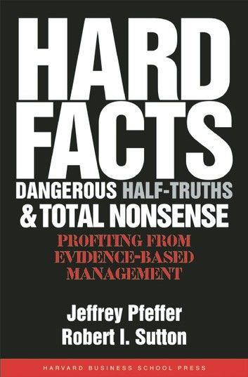 Hard Facts, Dangerous Half-Truths, and Total Nonsense