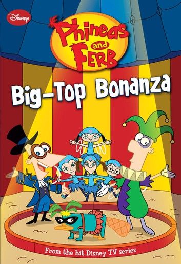 Phineas and Ferb: Big-Top Bonanza