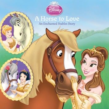 A Horse to Love: An Enchanted Stables Story