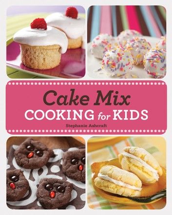 Cake Mix Cooking for Kids