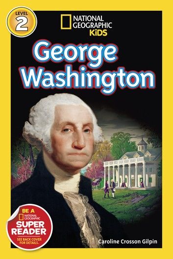 George Washington (National Geographic Kids Readers, Level 2)