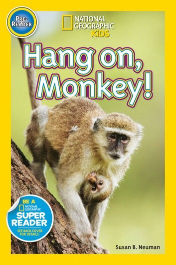 Hang On, Monkey! (National Geographic Kids Readers, Pre-Reader)