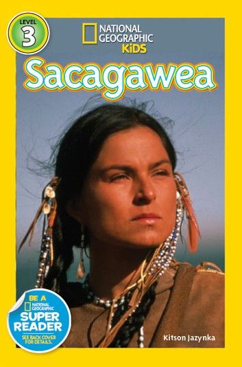 Sacagawea (National Geographic Kids Readers, Level 3)