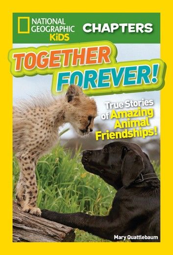 National Geographic Kids Chapters: Together Forever!