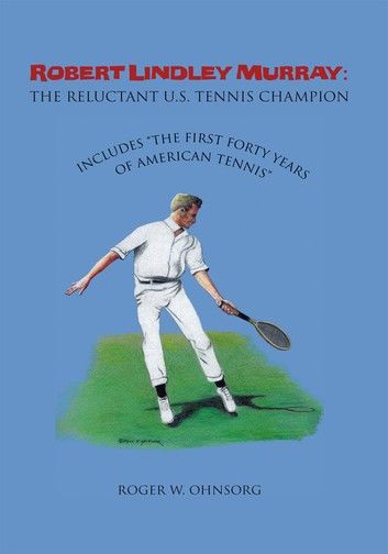 Robert Lindley Murray: the Reluctant U.S. Tennis Champion