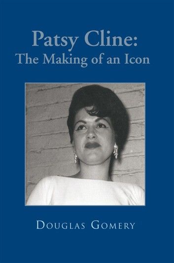 Patsy Cline: the Making of an Icon
