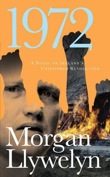 1972: A Novel of Ireland\