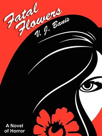 Fatal Flowers: A Novel of Horror