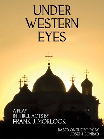 Under Western Eyes: A Play in Three Acts