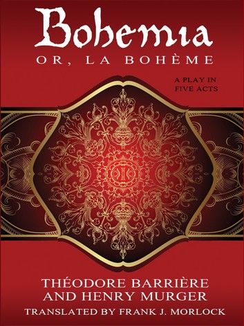 Bohemia; or, La Bohème: A Play in Five Acts